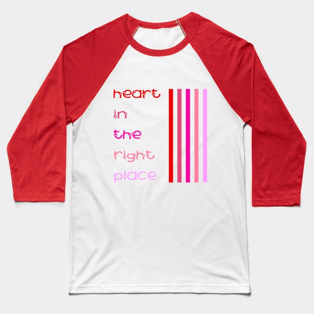 Heart in the Right Place (Apparel) Baseball T-Shirt by Aqua Juan